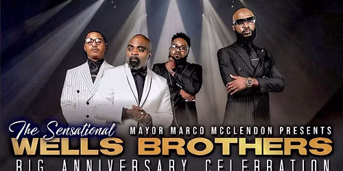 The Sensational Wells Brothers Anniversary