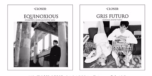 EQUINOXIOUS + GRIS FUTURO (darkwave, modular synth \/ MEX) + Konstroy @CLOSER #19 \/ DADA.