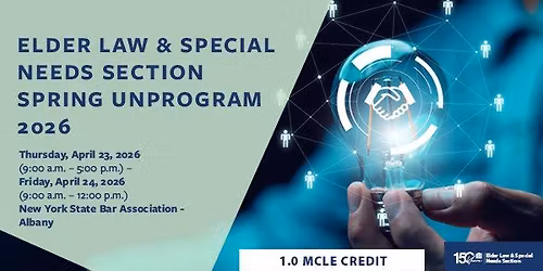 Elder Law & Special Needs Section Spring UnProgram 2026