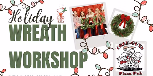 Holiday Wreath Workshop at Tree Guys Pizza Pub