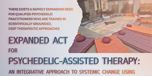 Expanded ACT for Psychedelic Assisted Therapy: An integrated approach to systemic change...
