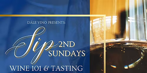 SIP 2nd Sundays - Wine 101 & Tasting