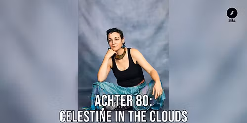 Achter 80: Celestine in the Clouds • Kreativfabrik Wiesbaden