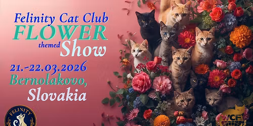 Felinity Cat Club- Flower themed cat show 21.-22.03.2026, Bernolakovo, Slovakia