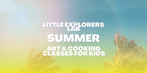 Little Explorers Lab Art and Cooking Summer Classes