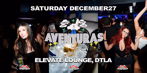 Aventuras Reggaeton & Hip-Hop Party  @ Elevate Lounge DTLA!
