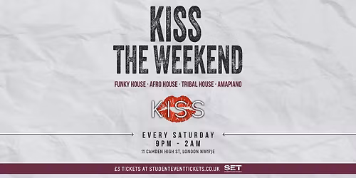 KISS THE WEEKEND @ KISS CAMDEN - SATURDAY 25TH OCTOBER
