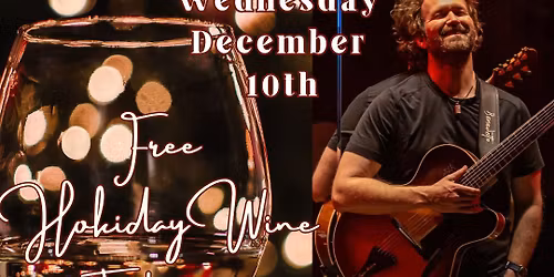 FREE Holiday Wine Tasting and LIVE MUSIC w\/ Taylor Roberts