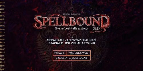 Wellington: Spellbound 3.0: Every Beat Tells A Story: 07\/08 @ Valhalla