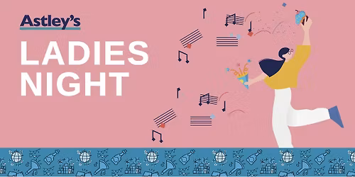Astley's Ladies Night