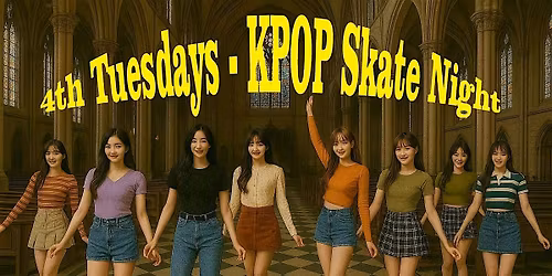 4th Tuesdays - KPOP Skate Night