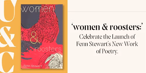 \u2018women & roosters\u2019: A Poetry Launch with Fenn Stewart