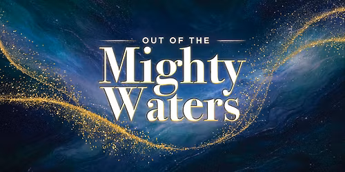 2026 Cherish Gala: Out of the Mighty Waters