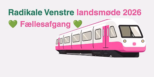 F\u00e6llesafgang til Radikale Venstre Landsm\u00f8de 2026