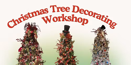 Saturday Nov 29, 2025 Christmas Tree Decorating and DIY Ornament Class with Festive Tea Party