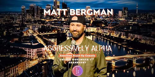 MATT BERGMAN: Aggressively Alpha | American Stand-Up Comedy