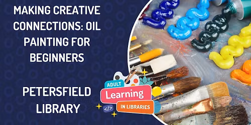 Making Creative Connections: Oil Painting for Beginners