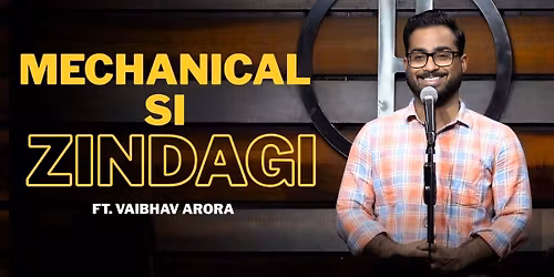 Mechanical Si Zindagi Ft. Vaibhav Arora