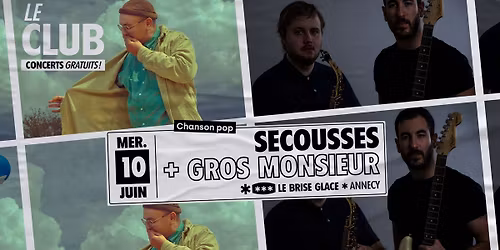 Gros Monsieur + Secousses au Brise Glace