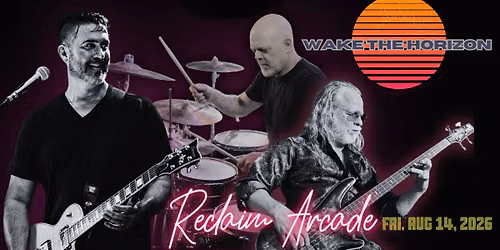 Wake The Horizon @ Reclaim Arcade 