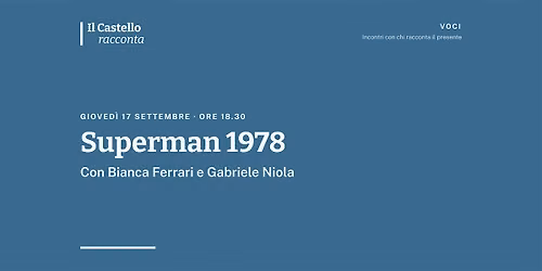 Superman 1978 – Il Castello racconta | Con B. Ferrari e G. Niola