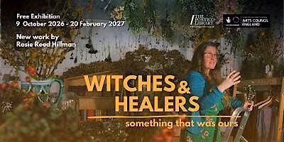 Witches & Healers. Something that was ours New Work by Rosie Reed Hillman