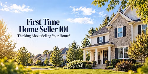 First Time Home Seller 101