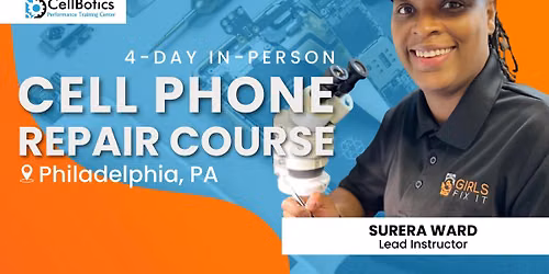 CellBotics July 17 \u2013 20, 2026 4-Day Cell Phone Repair Course \u2013 Philly