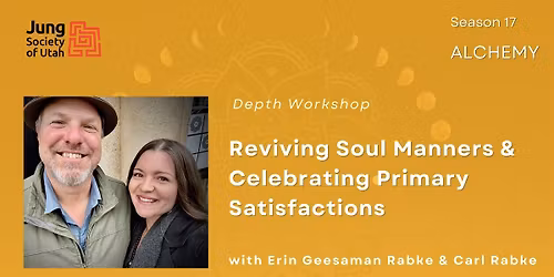 Depth Workshop-- Reviving Soul Manners & Celebrating Primary Satisfactions