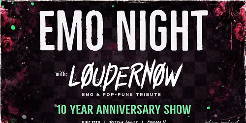 Emo Night w\/LOUDERNOW: 10 Year Anniversary Edition!