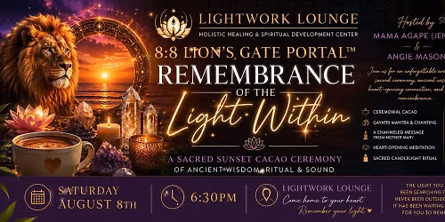 \u2728\ud83e\udd81 8:8 LION'S GATE PORTAL\u2122 \u2728 REMEMBRANCE OF THE LIGHT WITHIN A Sacred Sunset Cacao Ceremony 
