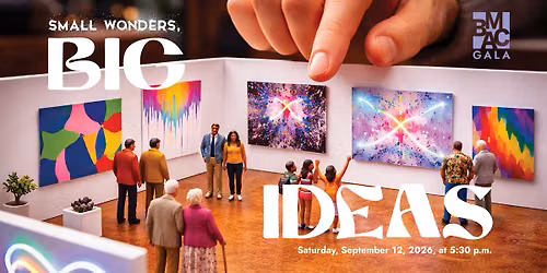 BMAC Gala - Small Wonders, Big Ideas