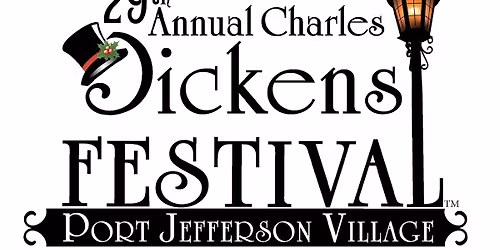 29th  Annual Port Jefferson Dickens Festival - fun for the whole family!