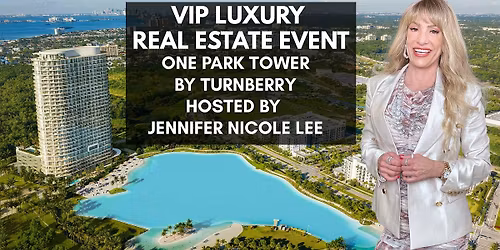 VIP Luxury Real Estate Special Event! One Park Tower by Turnberry by JNL