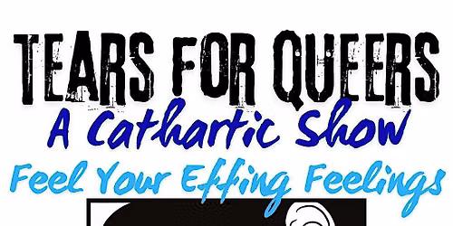 Hot Queers Presents "Tears for Queers"