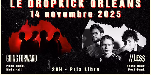GOING FORWARD + \/\/LESS - Le Dropkick Bar \/ Orl\u00e9ans - Ven. 14 nov. 2025