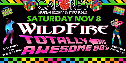 SAT Nov 8 - WildFire Totally Awesome 80's Dance Party & Costume Contest at Capone's