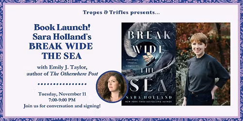 Book launch! Sara Holland's BREAK WIDE THE SEA