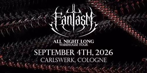 Sold-Out COLOGNE: Fantasm All Night Long Warehouse Tour