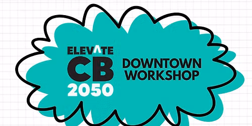 Elevate CB 2050 Downtown Workshop 