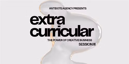 Extracurricular: The Power of Creative Business III
