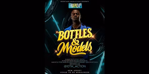 BOOMTINGZ PRODUCTIONS PRESENTS 10TIK BOTTLES & MODELS !