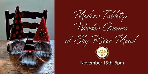 Modern Wooden Gnomes- Studio Nights at Sky River Meads
