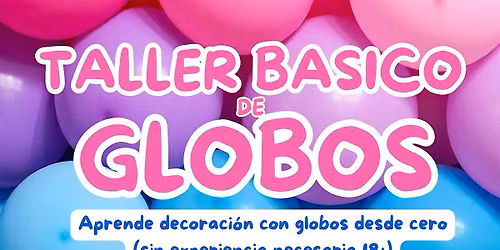Taller B\u00e1sico de Globos para Principiantes