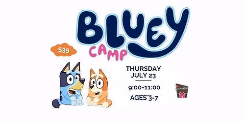 Bluey Camp ages 3-7yr. Thursday July 23