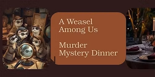 Charity M**der Mystery Dinner: A Weasel Among Us