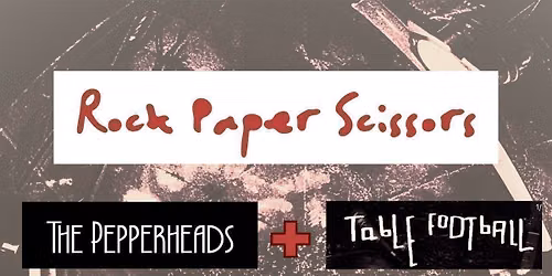 Rock Paper Scissors + The Pepperheads + Table Football