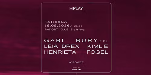 PLAY. w\/ GABI BURY (PL) | LEIA DREX | KIMLIE | HENRIETA FOGEL