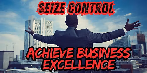 Seize Control & Achieve Business Excellence Franklin (Online)