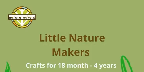 Little Nature Makers: Crafts (for 18 month \u2013 4 year olds)